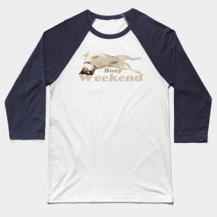 Busy Weekend - Dog Baseball T-Shirt